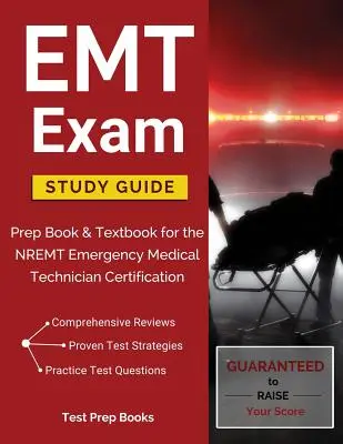 EMT Exam Study Guide: Prep Book & Textbook for the NREMT Emergency Medical Technician Certification (NREMT Sürgősségi orvosi technikus minősítés) - EMT Exam Study Guide: Prep Book & Textbook for the NREMT Emergency Medical Technician Certification