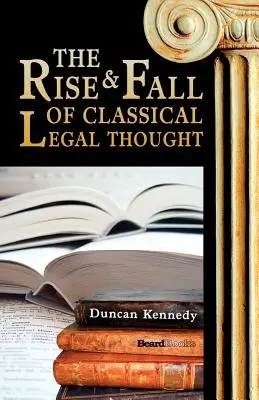 A klasszikus jogi gondolkodás felemelkedése és bukása - The Rise and Fall of Classical Legal Thought