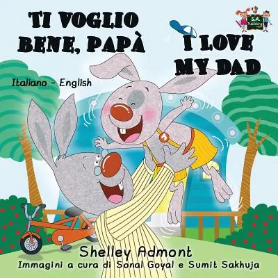 Ti voglio bene, pap I love my Dad: Olasz angol kétnyelvű kiadás - Ti voglio bene, pap I Love My Dad: Italian English Bilingual Edition