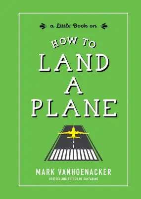Hogyan kell leszállni egy repülőgéppel - How to Land a Plane