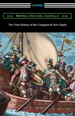 Új-Spanyolország meghódításának igaz története - The True History of the Conquest of New Spain