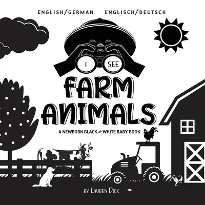 I See Farm Animals: Kétnyelvű (angol / német) (Englisch / Deutsch) A Newborn Black & White Baby Book (Egy újszülött fekete-fehér babakönyv) - I See Farm Animals: Bilingual (English / German) (Englisch / Deutsch) A Newborn Black & White Baby Book