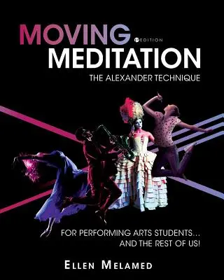 Moving Meditation: Az Alexander-technika előadóművészeti hallgatóknak... és mindannyiunknak! - Moving Meditation: The Alexander Technique for Performing Arts Students...and the Rest of Us!