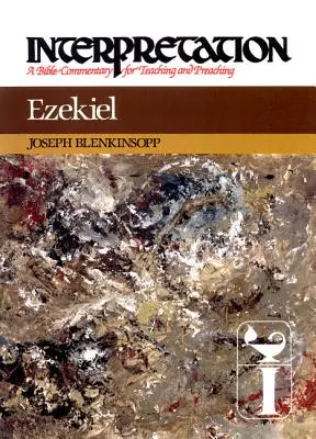 Ezékiel: Értelmezés: A Bible Commentary for Teaching and Preaching (Bibliakommentár a tanításhoz és az igehirdetéshez) - Ezekiel: Interpretation: A Bible Commentary for Teaching and Preaching