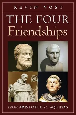 A négy barátság: Arisztotelésztől Aquinóiig - The Four Friendships: From Aristotle to Aquinas