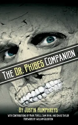 The Dr. Phibes Companion: Vincent Price klasszikus horrorfilm-sorozatának morbid-romantikus története (kemény kötés) - The Dr. Phibes Companion: The Morbidly Romantic History of the Classic Vincent Price Horror Film Series (hardback)