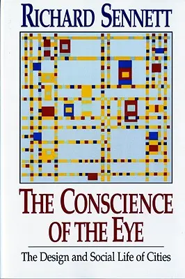 A szem lelkiismerete: A városok tervezése és társadalmi élete / - The Conscience of the Eye: The Design and Social Life of Cities /