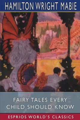 Mesék, amelyeket minden gyermeknek ismernie kell (Esprios Classics) - Fairy Tales Every Child Should Know (Esprios Classics)