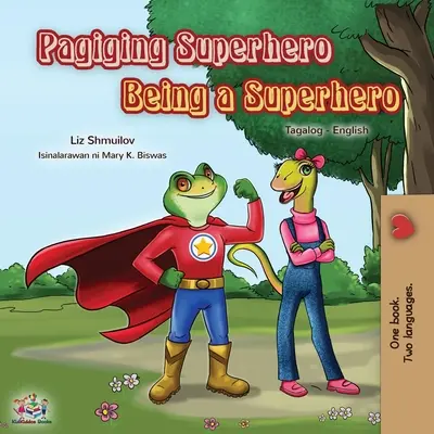 Being a Superhero (Tagalog angol kétnyelvű könyv gyerekeknek): Fülöp-szigeteki gyerekkönyv - Being a Superhero (Tagalog English Bilingual Book for Kids): Filipino children's book