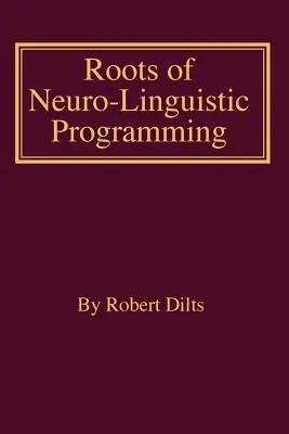 A neuro-nyelvi programozás gyökerei - Roots of Neuro-Linguistic Programming