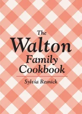 A Walton család szakácskönyve - The Walton Family Cookbook