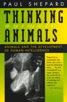 Gondolkodó állatok: Az állatok és az emberi intelligencia fejlődése - Thinking Animals: Animals and the Development of Human Intelligence