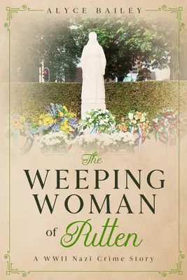 A putteni síró asszony: Egy második világháborús náci bűnügyi történet - The Weeping Woman of Putten: A WWII Nazi Crime Story