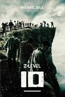 Z-Level 10: Egy zombi-apokalipszis regénye - Z-Level 10: A Zombie Apocalypse Novel