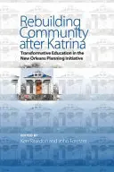 A közösség újjáépítése a Katrina után: transzformatív oktatás a New Orleans-i tervezési kezdeményezésben - Rebuilding Community After Katrina: Transformative Education in the New Orleans Planning Initiative