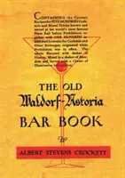 The Old Waldorf Astoria Bar Book 1935 Reprint