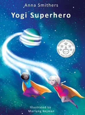 Yogi Superhero: Gyermekkönyv a jógáról, az odafigyelésről, a zsúfolt elme és a negatív érzelmek kezeléséről. - Yogi Superhero: A Children's book about yoga, mindfulness and managing busy mind and negative emotions