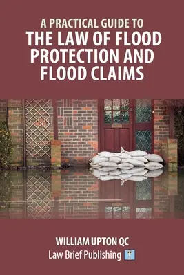 Gyakorlati útmutató az árvízvédelem és az árvízkárigények jogához - A Practical Guide to the Law of Flood Protection and Flood Claims