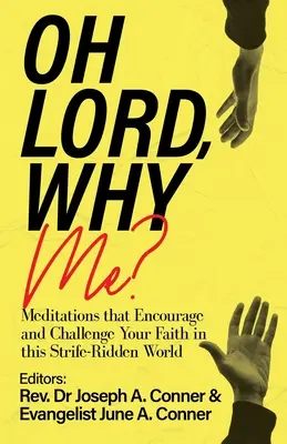 Ó Uram, miért én? Meditációk, amelyek bátorítják és kihívás elé állítják a hitedet ebben a viharokkal teli világban - Oh Lord, Why Me?: Meditations that Encourage and Challenge Your Faith in this Strife-Ridden World