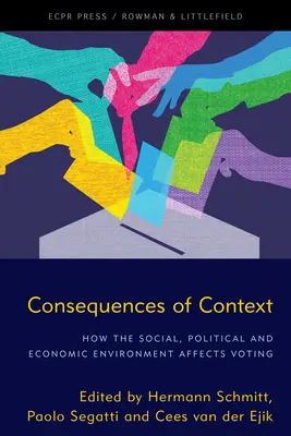 A kontextus következményei: Hogyan befolyásolja a társadalmi, politikai és gazdasági környezet a szavazást? - Consequences of Context: How the Social, Political, and Economic Environment Affects Voting