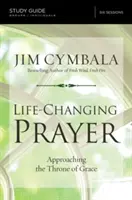 Életmódváltó ima tanulmányi útmutató: A kegyelem trónjának megközelítése - Life-Changing Prayer Study Guide: Approaching the Throne of Grace