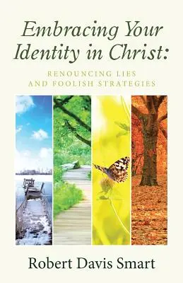 A krisztusi identitásod felvállalása: A hazugságok és ostoba stratégiák lemondása - Embracing Your Identity in Christ: Renouncing Lies and Foolish Strategies