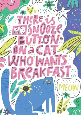 Nincs szundi gomb egy macskán, aki reggelit akar (Bullet Journal): Közepes A5 - 5.83X8.27 - There is No Snooze Button on a Cat Who Wants Breakfast (Bullet Journal): Medium A5 - 5.83X8.27