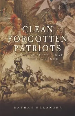 Tiszta elfeledett hazafiak: Az amerikai függetlenségi háborúban - Clean Forgotten Patriots: In the American War of Independence