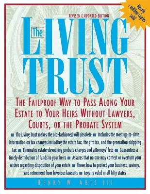 Az élő bizalom: A hibabiztos módja annak, hogy örököseinek átadja a vagyonát - The Living Trust: The Failproof Way to Pass Along Your Estate to Your Heirs