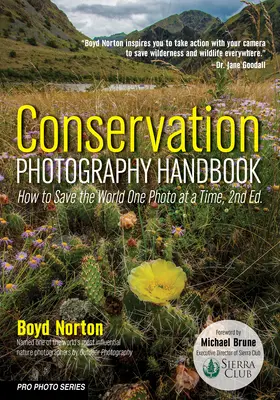 Conservation Photography Handbook: Hogyan mentsük meg a világot egy-egy fotóval? - Conservation Photography Handbook: How to Save the World One Photo at a Time