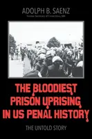 Az amerikai büntetés-végrehajtás történetének legvéresebb börtönlázadása: Az el nem mondott történet - The Bloodiest Prison Uprising in US Penal History: The Untold Story