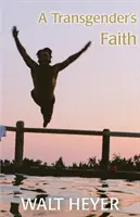 Egy transznemű hite - A Transgender's Faith