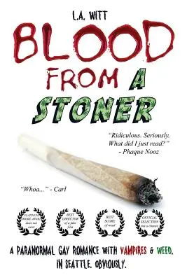 Vér egy füvesembertől: A paranormal gay romance with vampires & weed. Seattle-ben. Nyilvánvalóan. - Blood from a Stoner: A paranormal gay romance with vampires & weed. In Seattle. Obviously.