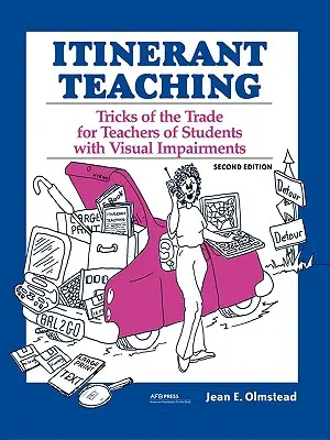 Vándortanítás: A szakma fortélyai a látássérült tanulók tanárai számára, második kiadás - Itinerant Teaching: Tricks of the Trade for Teachers of Students with Visual Impairments, Second Edition