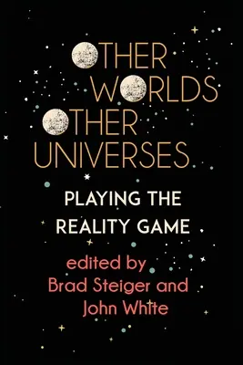 Más világok, más univerzumok: A valóság játéka - Other Worlds, Other Universes: Playing the Reality Game