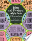 Kelta és középkori ábécék: Betűtípusok: 53 teljes betűtípus - Celtic and Medieval Alphabets: 53 Complete Fonts