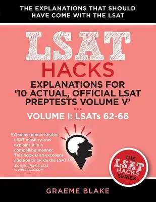 Magyarázatok a '10 Actual, Official LSAT Preptests V. kötet' című könyvhöz: I. kötet: Lsats 62-71 - I: (LSAT Hacks) - Explanations for '10 Actual, Official LSAT Preptests Volume V': Lsats 62-71 - Volume I: Lsats 62-66 (LSAT Hacks)