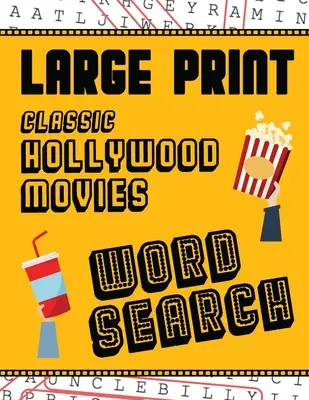 Large Print Classic Hollywood Movies Word Search: Felnőtteknek és idősebbeknek - Szórakozás a hollywoodi filmek szókeresőjével - Extra nagyméretű, felnőtteknek és idősebbeknek - Jó szórakozást a hollywoodi filmek szókeresőjének megoldásához - Large Print Classic Hollywood Movies Word Search: With Movie Pictures - Extra-Large, For Adults & Seniors - Have Fun Solving These Hollywood Film Word