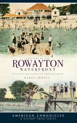 A Rowayton Waterfront története: Roton Point, Bell Island és a Norwalk partvonala - A History of the Rowayton Waterfront: Roton Point, Bell Island & the Norwalk Shoreline