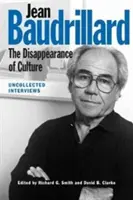 Jean Baudrillard: Baudrillard: A kultúra eltűnése: Baudrillardard: Összegyűjtetlen interjúk - Jean Baudrillard: The Disappearance of Culture: Uncollected Interviews