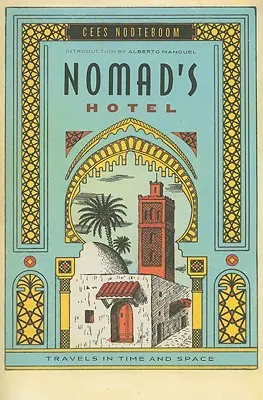 Nomádok szállodája: Utazás térben és időben - Nomad's Hotel: Travels in Time and Space