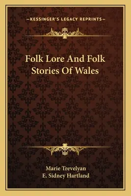 Wales néphagyományai és népmeséi - Folk Lore And Folk Stories Of Wales