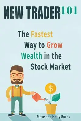 Új kereskedő 101: A leggyorsabb módja a vagyon növekedésének a tőzsdén - New Trader 101: The Fastest Way to Grow Wealth in the Stock Market