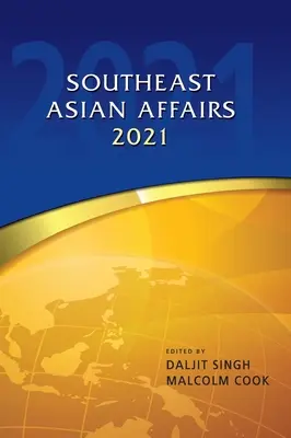 Délkelet-ázsiai ügyek 2021 - Southeast Asian Affairs 2021