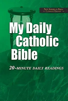 Az én napi katolikus Bibliám-NABRE: Napi 20 perces olvasmányok - My Daily Catholic Bible-NABRE: 20-Minute Daily readings