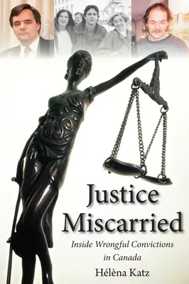 Justice Miscarried: A tévesen hozott ítéletek Kanadában - Justice Miscarried: Inside Wrongful Convictions in Canada