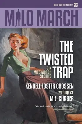 Milo March #23: A csavart csapda: Hat Milo March-történet - Milo March #23: The Twisted Trap: Six Milo March Stories