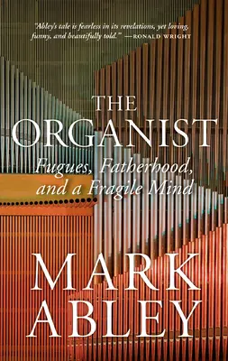 The Organist: Fúgák, apaság és egy törékeny elme - The Organist: Fugues, Fatherhood, and a Fragile Mind