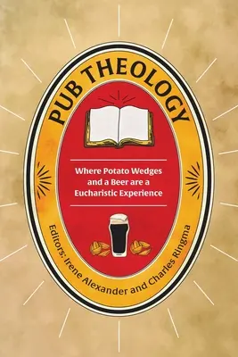 Kocsmai teológia: Ahol a krumpliszelet és a sör eucharisztikus élményt nyújt - Pub Theology: Where potato wedges and a beer are a eucharistic experience