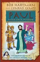 Pál ember küldetésben: Egy Jézusért küzdő kalandor élete és levelei - Paul Man on Mission: The Life and Letters of an Adventurer for Jesus